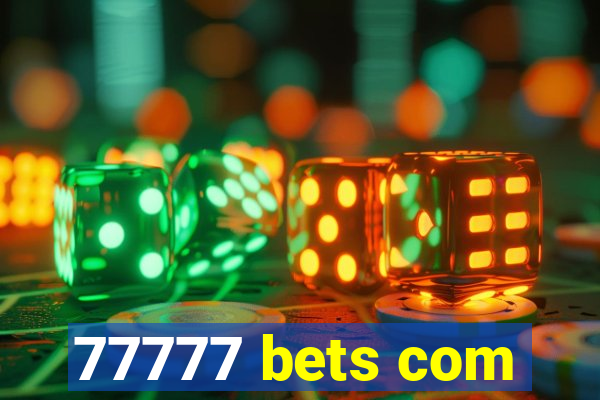 77777 bets com